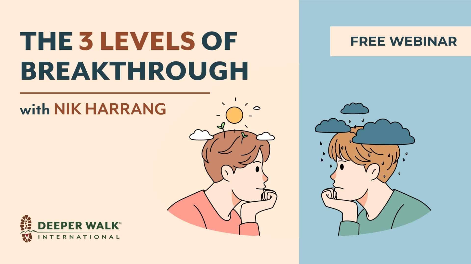 The 3 Levels of Breakthrough Webinar - Deeper Walk International